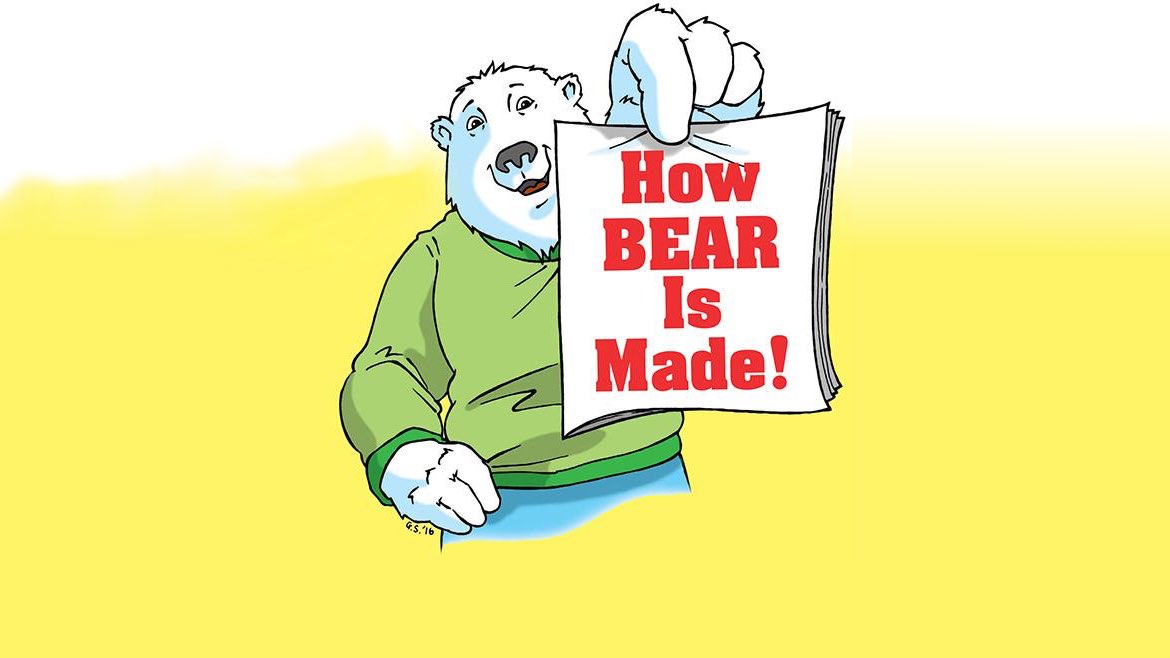 How BEAR Is Made!